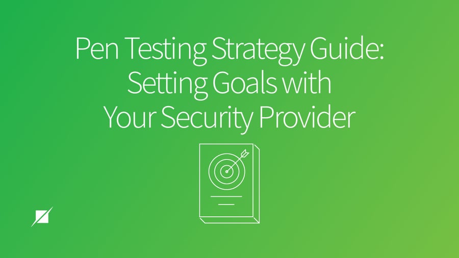 Pen Testing Strategy Guide: Setting Goals with Your Security Provider
