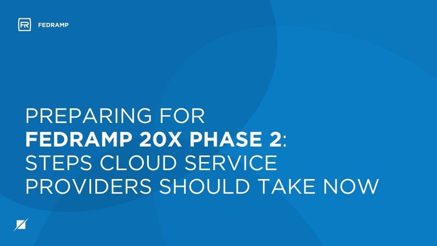 Preparing for FedRAMP 20x Phase 2: Steps Cloud Service Providers Should Take Now