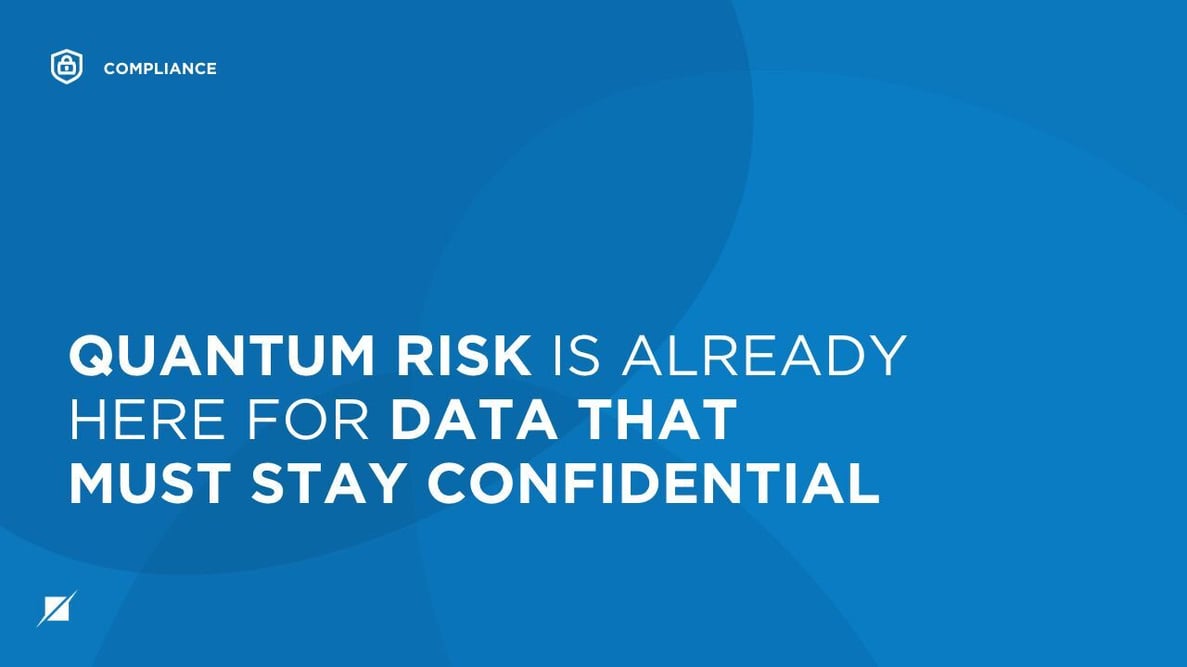 Quantum Risk Is Already Here for Data That Must Stay Confidential