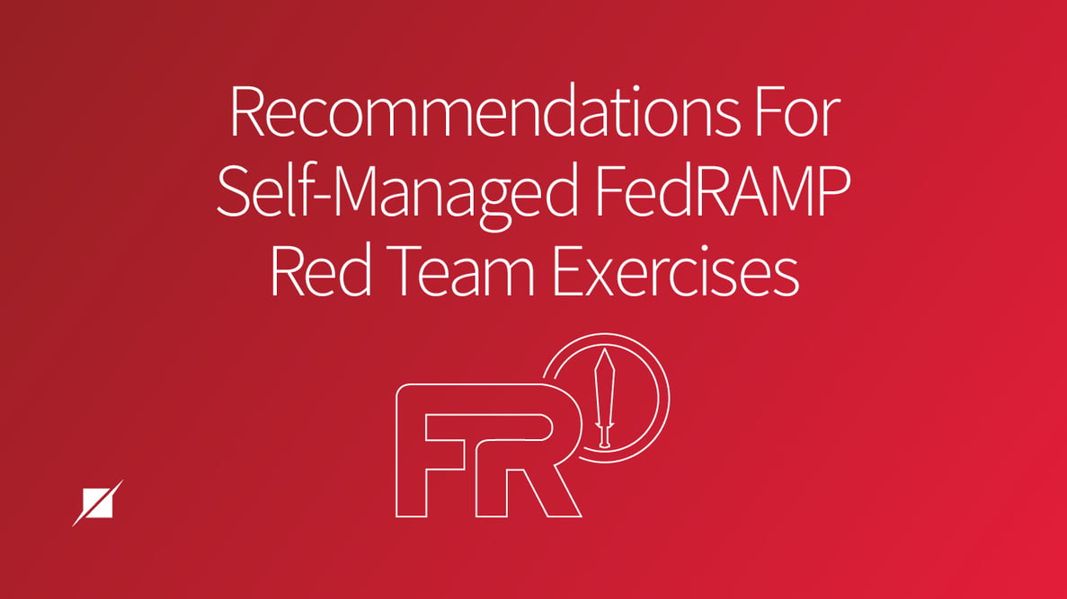 Recommendations For Self-Managed FedRAMP Red Team Exercises