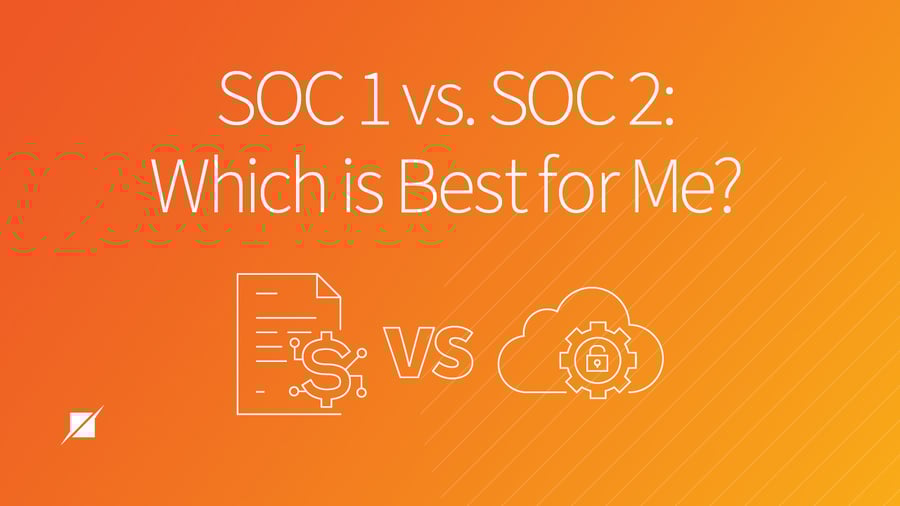 SOC 1 vs SOC 2: Which is Better?