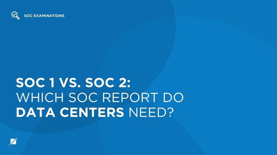 SOC 1 vs. SOC 2: Which SOC Report Do Data Centers Need?