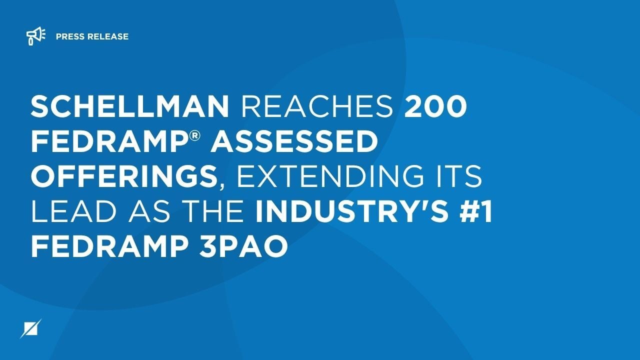 Schellman Reaches 200 FedRAMP® Assessed Offerings, Extending Its Lead as the Industrys #1 FedRAMP 3PAO