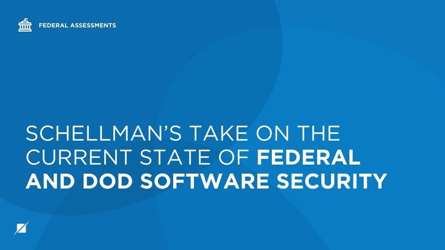 Schellman’s Take on The Current State of Federal and DoD Software Security