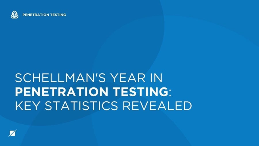 Schellman's Year in Penetration Testing: Key Statistics Revealed