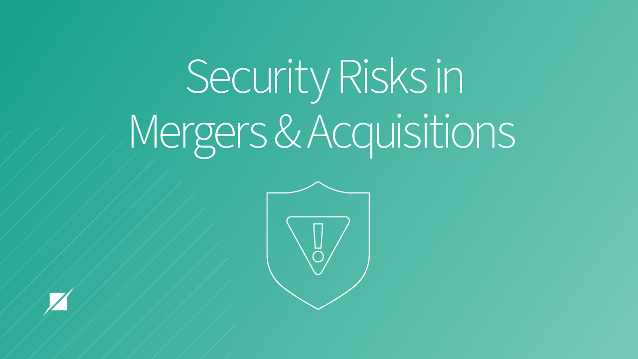Acquisition Cybersecurity Risks Security Risks in Mergers and Acquisitions