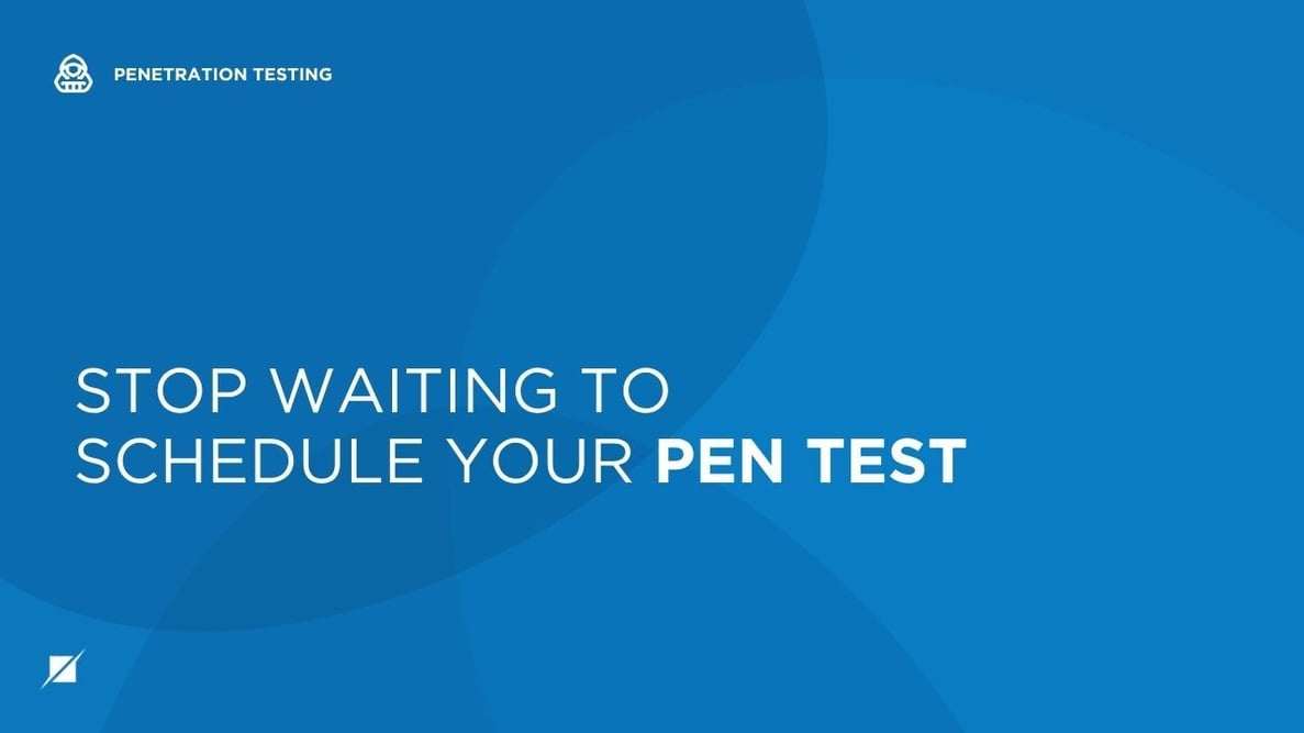 Stop Waiting to Schedule Your Pen Test