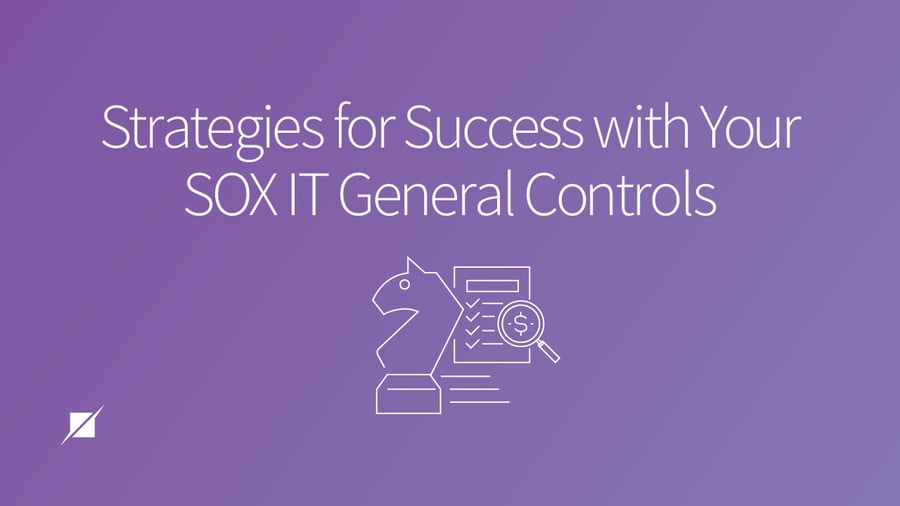 Strategies for Success with Your SOX IT General Controls