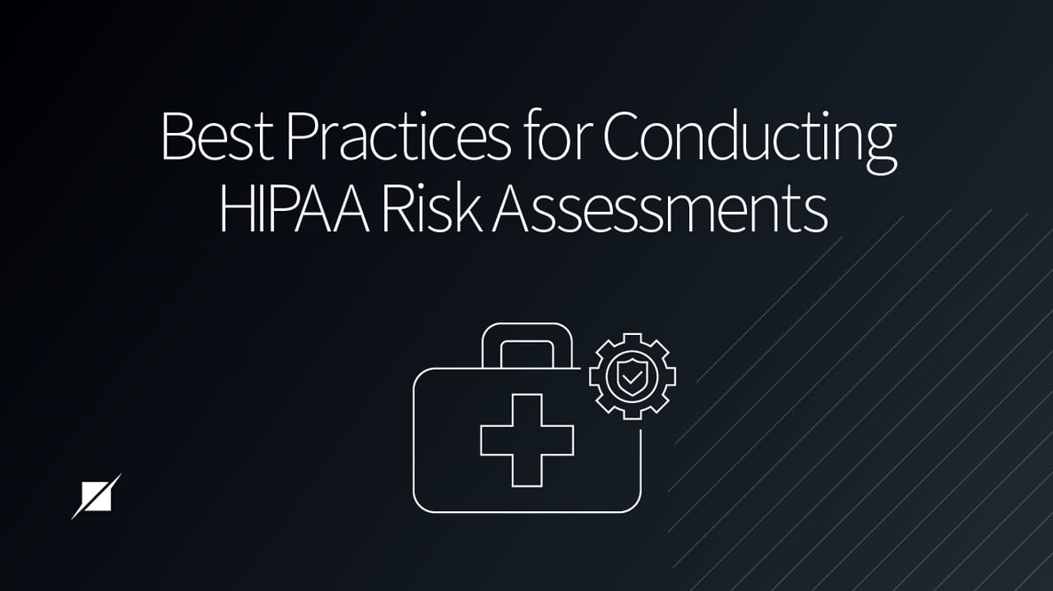 Best Practices for Conducting HIPAA Risk Assessments