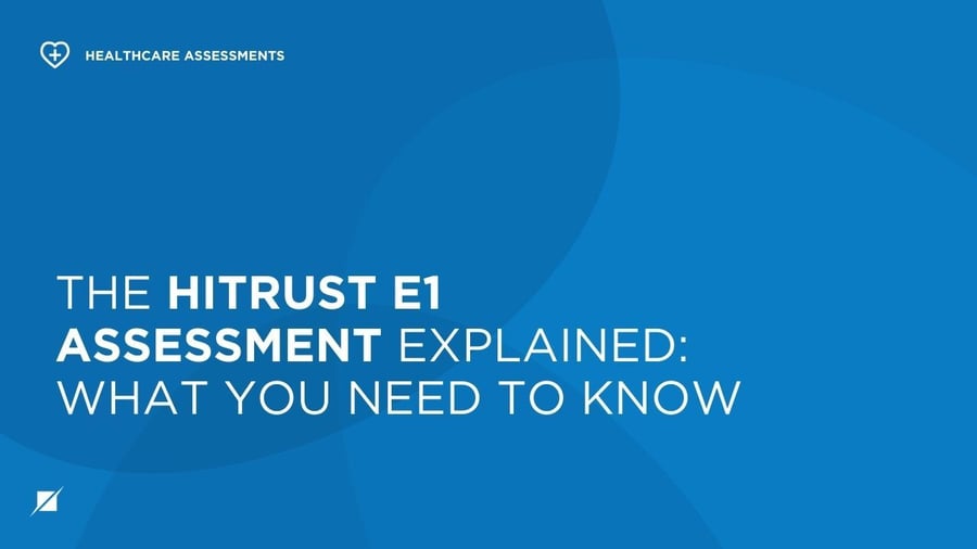 The HITRUST e1 Assessment Explained: What You Need to Know