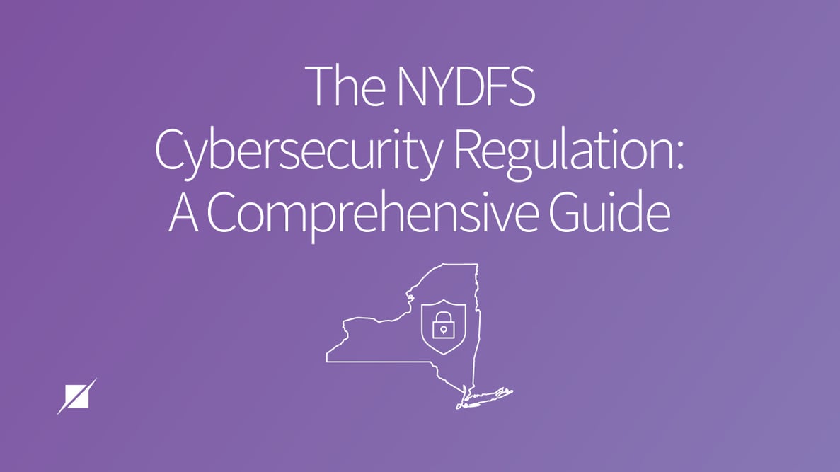 The NYDFS Cybersecurity Regulation: A Comprehensive Guide
