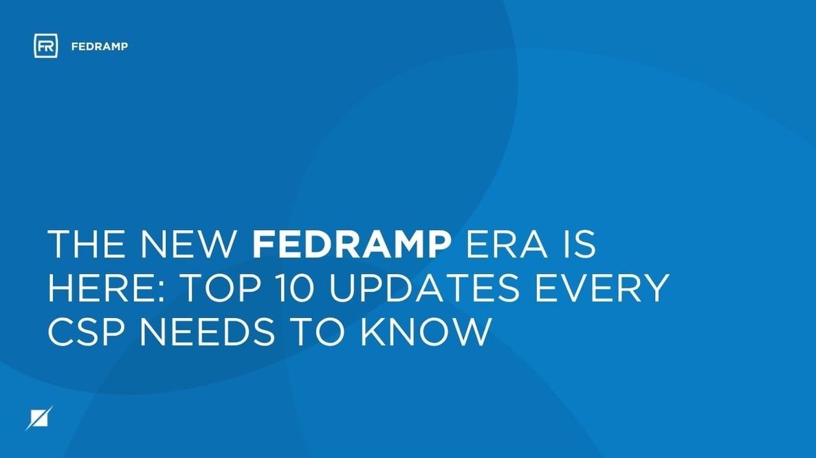 The New FedRAMP Era is Here: Top 10 Updates Every CSP Needs to Know