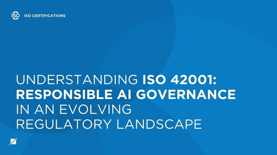 Understanding ISO 42001: Responsible AI Governance in an Evolving Regulatory Landscape