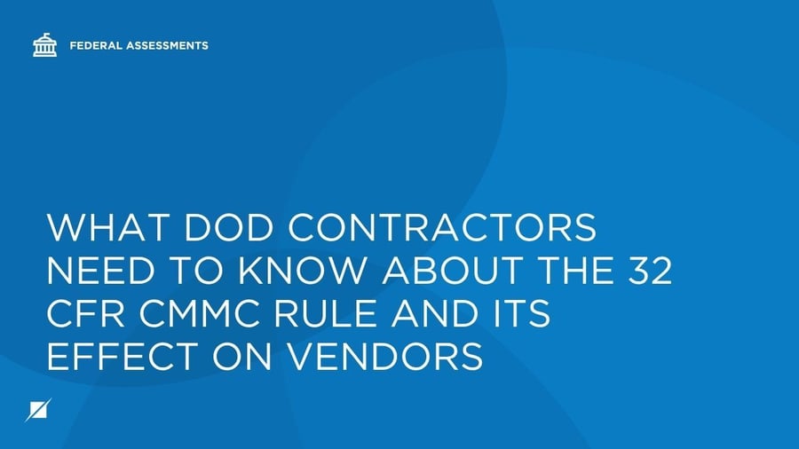 What DoD Contractors Need to Know About the 32 CFR CMMC Rule and Its Effect on Vendors