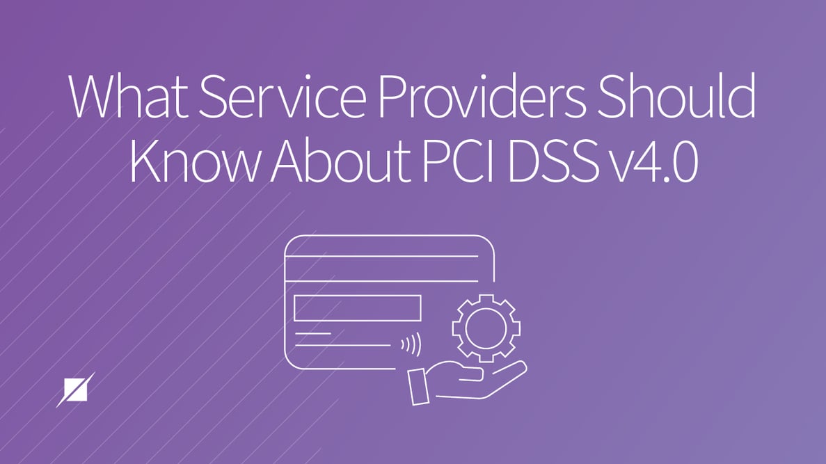 What Service Providers Should Know About the Updates in PCI DSS v4.0