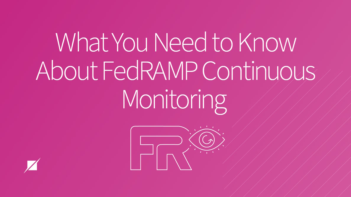 What You Need to Know About FedRAMP Continuous Monitoring