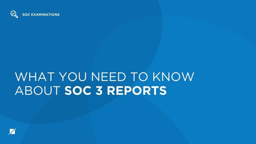 What You Need to Know About SOC 3 Reports