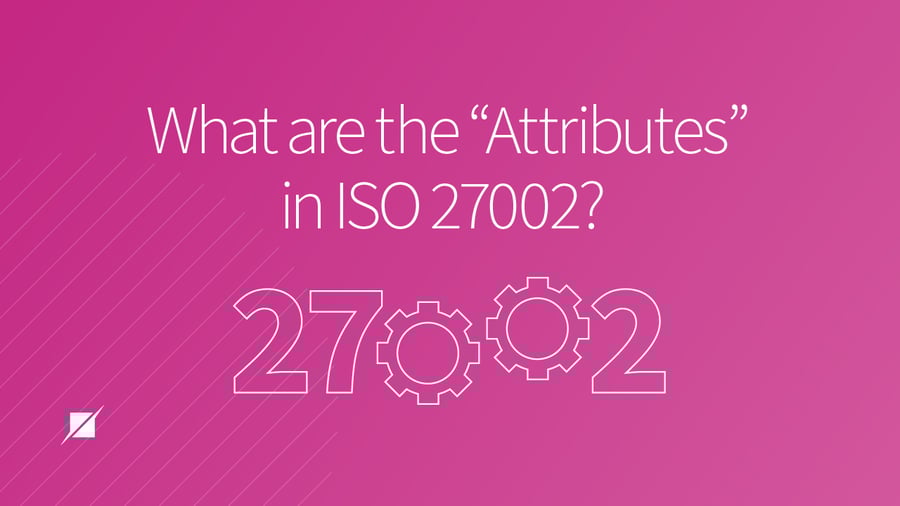What are the Attributes in ISO 27002?