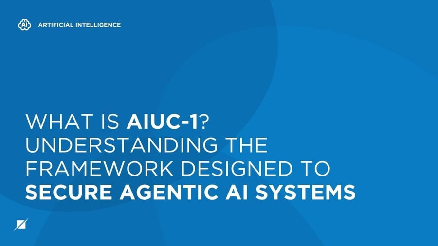 What is AIUC-1? Understanding The Framework Designed to Secure Agentic AI Systems