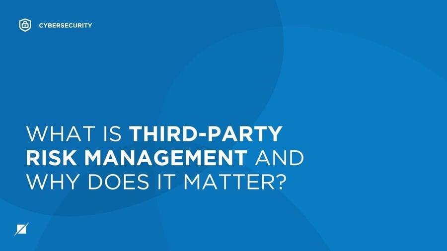 What is Third-Party Risk Management and Why Does It Matter?