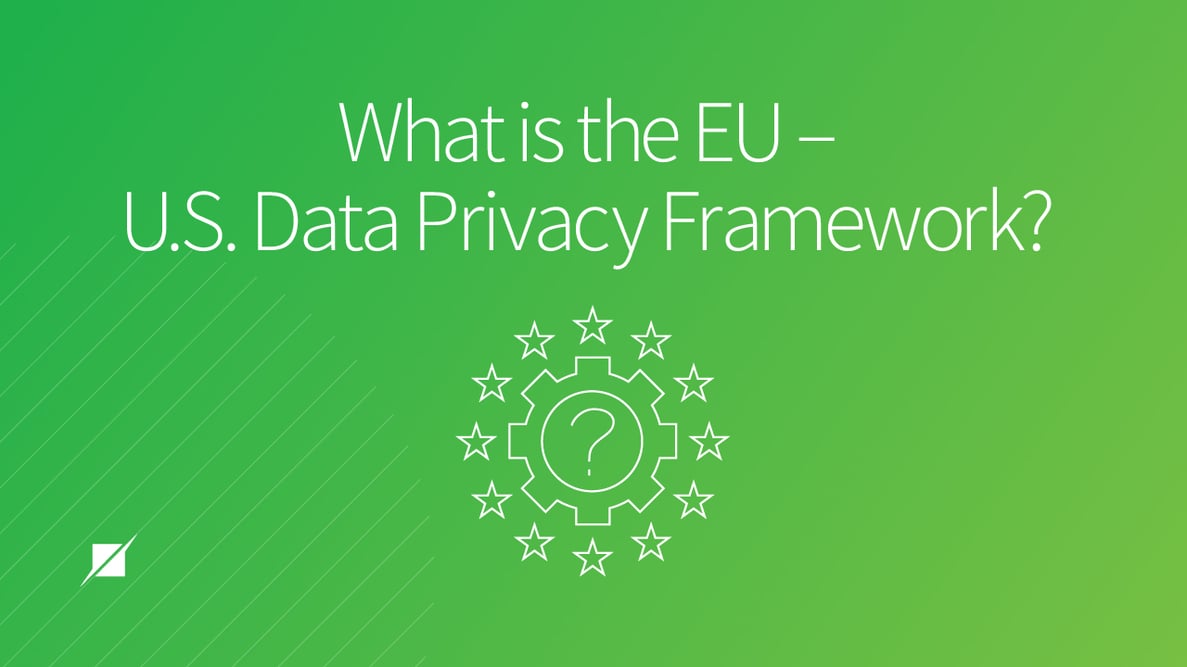 What is the EU – U.S. Data Privacy Framework?