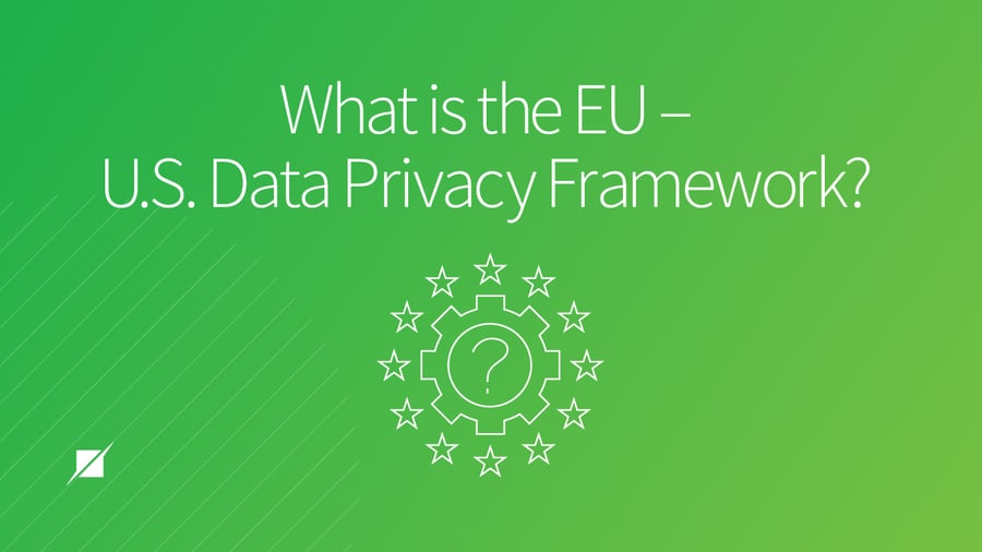 What is the EU – U.S. Data Privacy Framework?