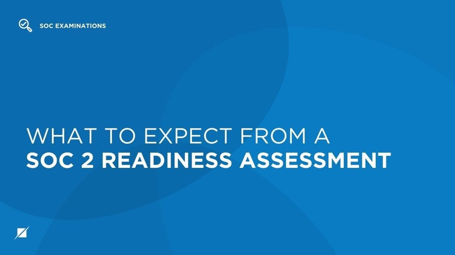 What to Expect from a SOC 2 Readiness Assessment