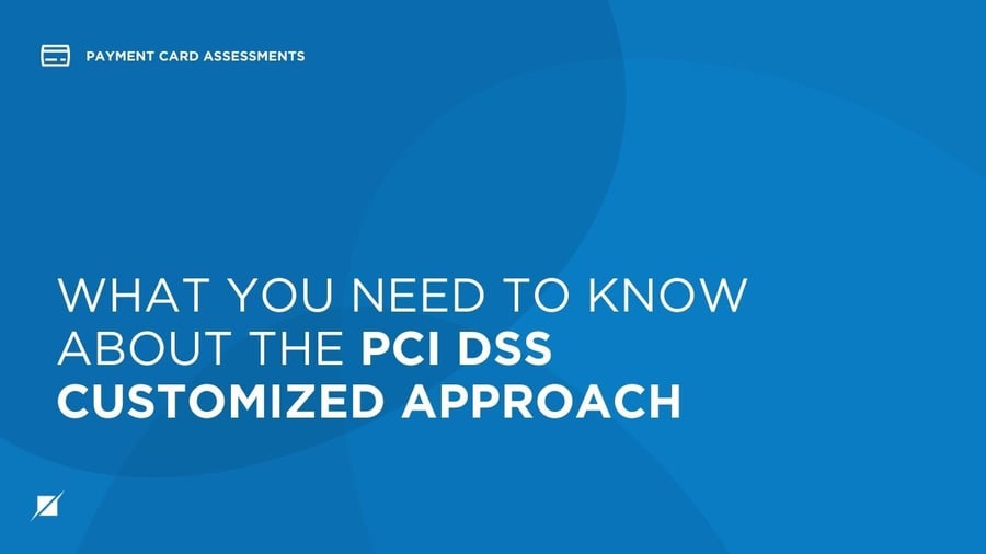 What you Need to Know About the PCI DSS Customized Approach