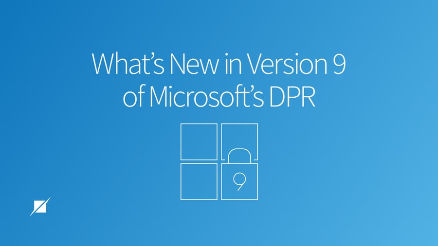 What’s New in Version 9 of Microsoft’s DPR