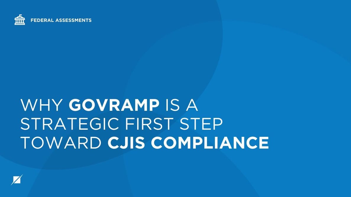 Why GovRAMP Is a Strategic First Step Toward CJIS Compliance