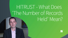 HITRUST - What Does 'The Number of Records Held' Mean?