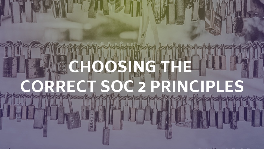 Choosing the Correct SOC 2 Principles