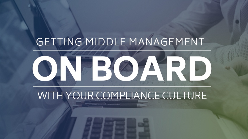 Getting Middle Management On Board with Your Compliance Culture