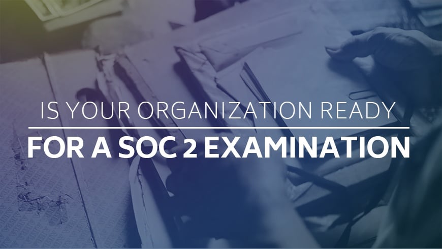 Preparing Your Organization for a SOC 2 Examination