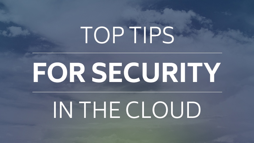Top Tips for Security In The Cloud
