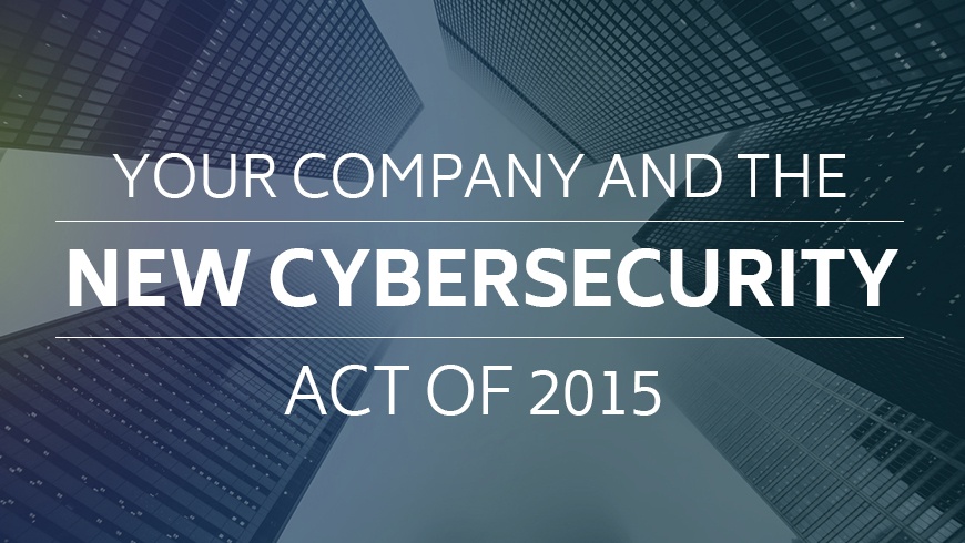 Your Company and the New Cybersecurity Act of 2015