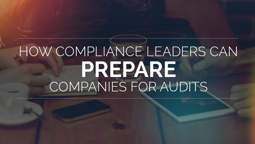 How Compliance Leaders Can Prepare Companies for Audits