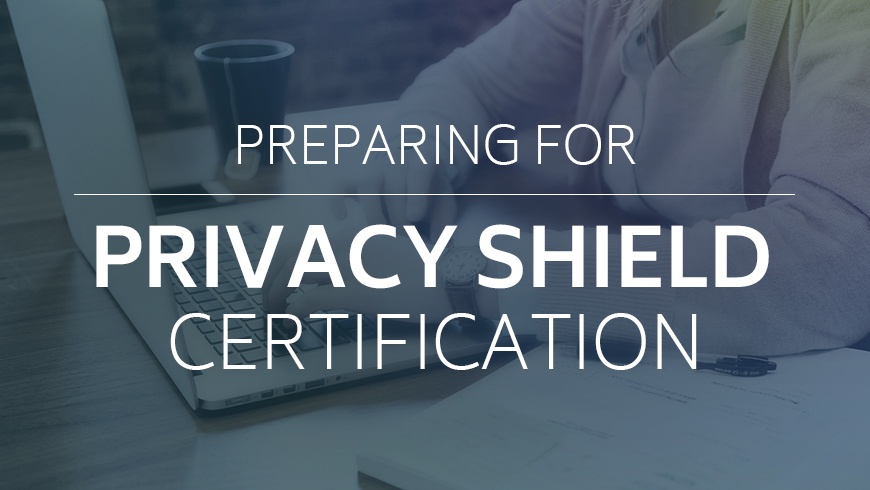 Preparing for the Privacy Shield Certification