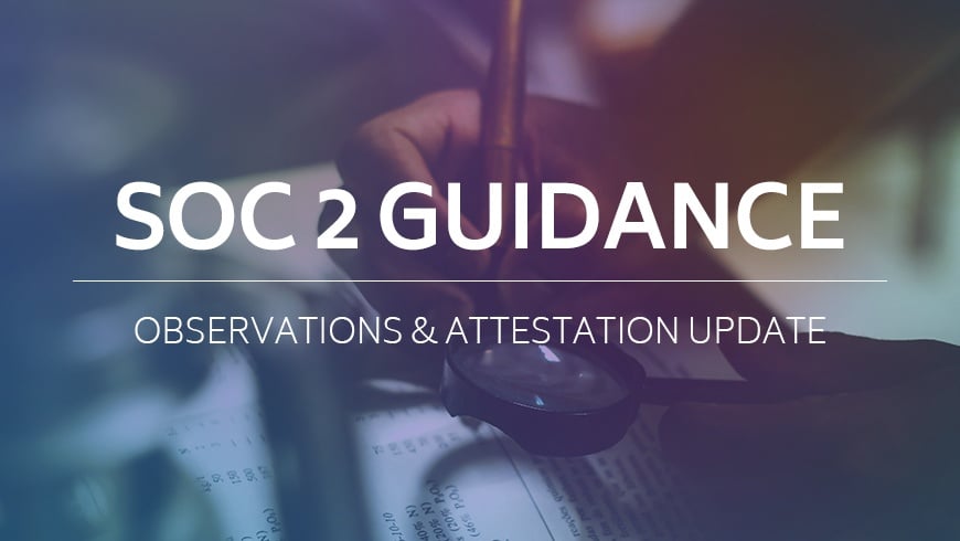 SOC 2 Guidance Observations and Attestation Update