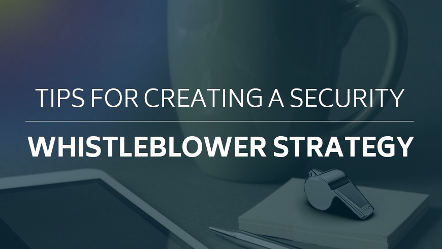 Tips for Creating a Security Whistleblower Strategy