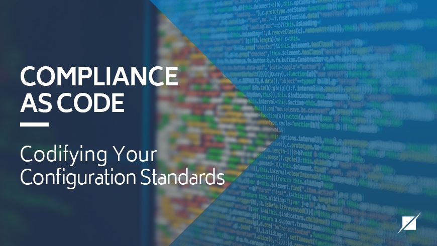 Compliance as Code: Codifying Configuration Standards