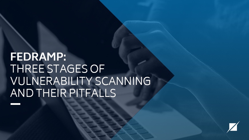 FedRAMP: Three Stages of Vulnerability Scanning and Their Pitfalls