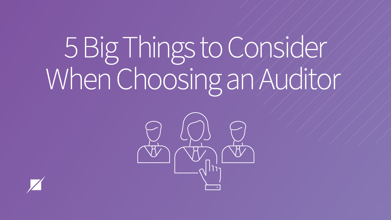 5 Big Things to Consider When Choosing an Auditor