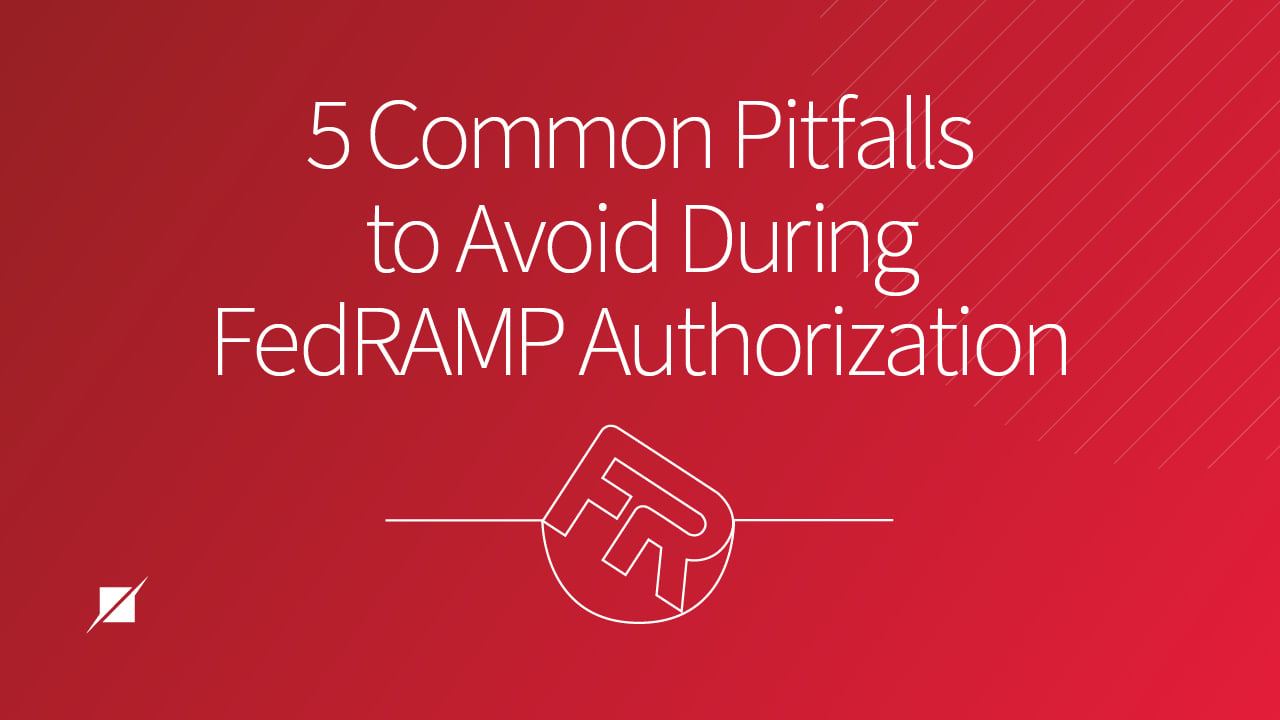 5 Common Pitfalls to Avoid During FedRAMP Authorization
