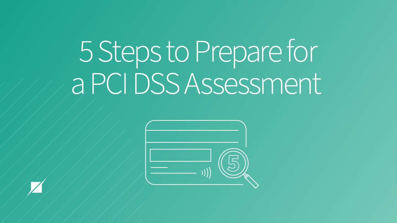 5 Steps to Prepare for a PCI DSS Assessment