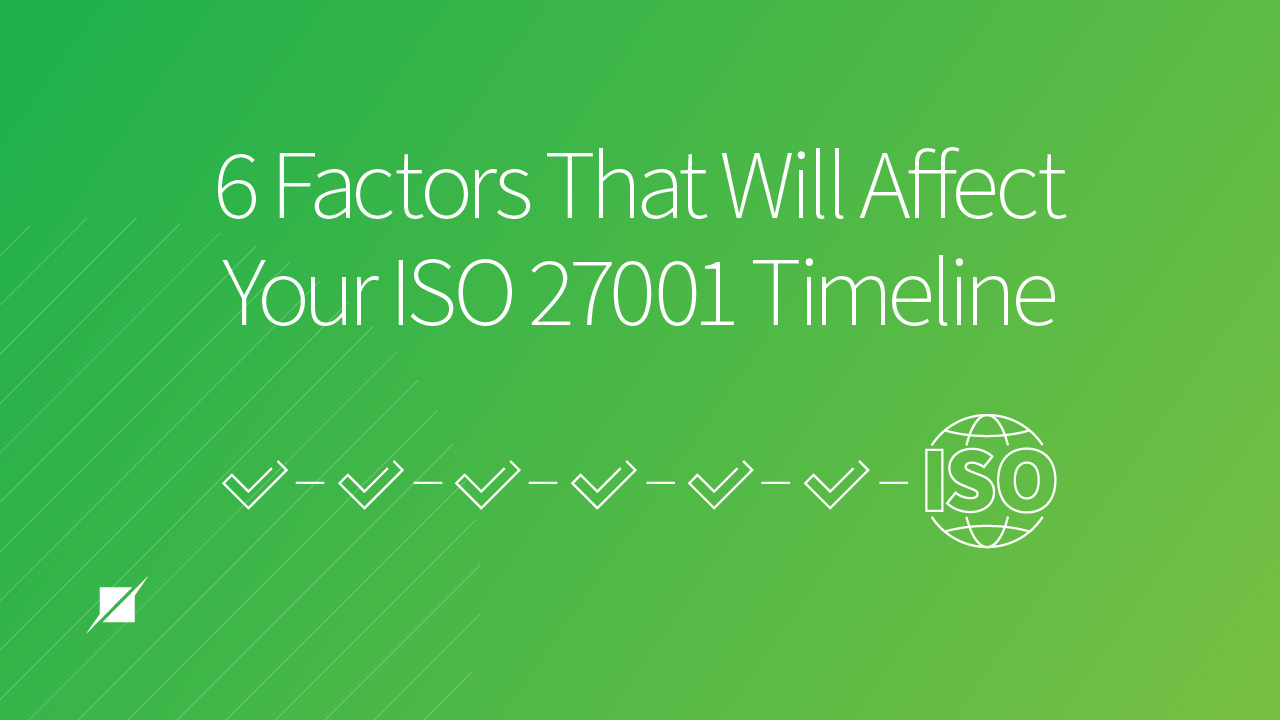 6 Factors That Can Affect Your ISO 27001 Timeline
