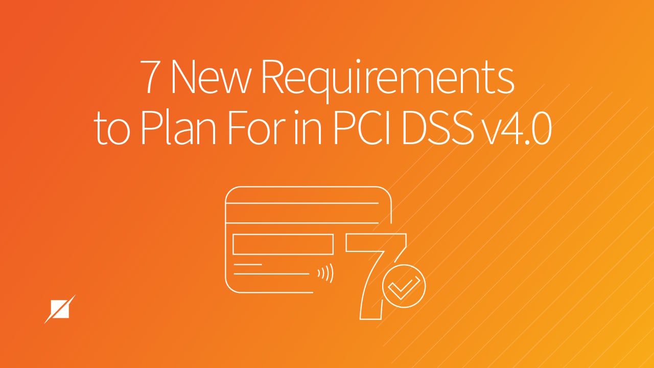 7 New Changes and Requirements Within PCI DSS v4.0
