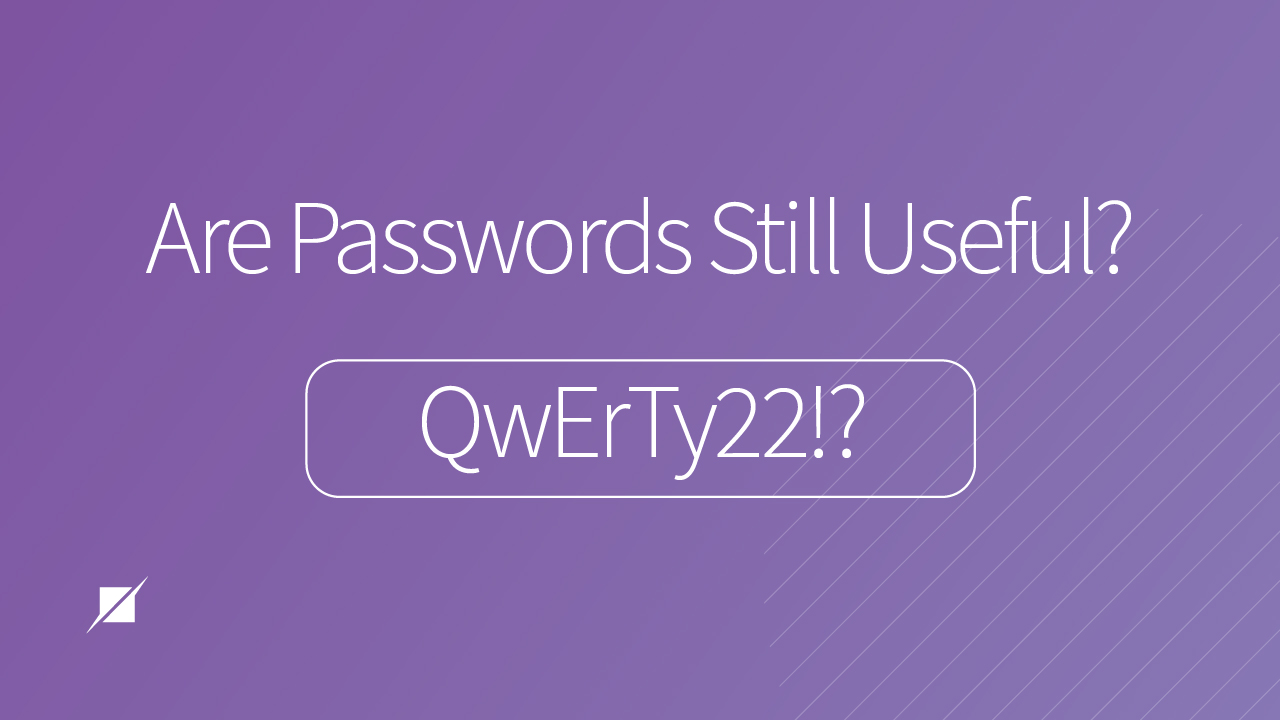 Are Passwords Still Useful?
