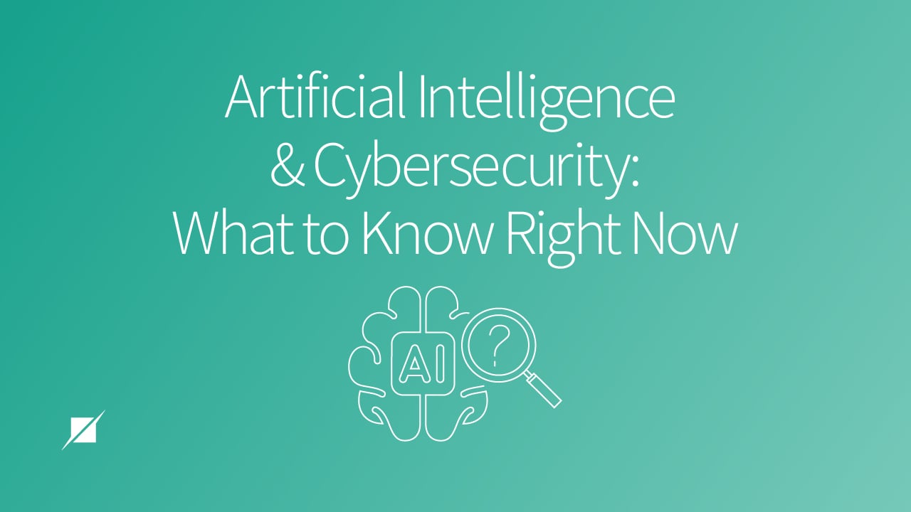 Artificial Intelligence and Cybersecurity: What to Know Right Now