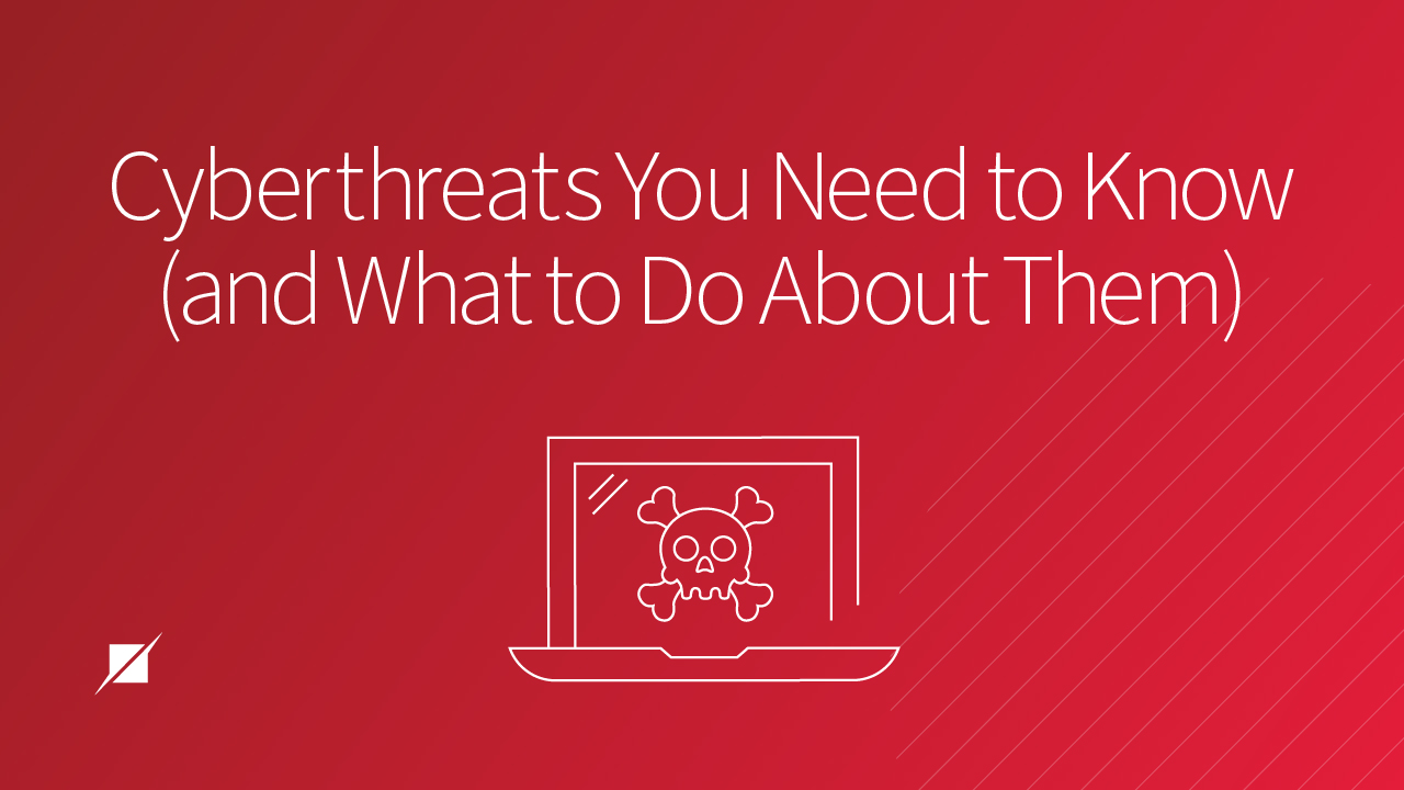 3 Common Cyberthreats and How to Handle Them